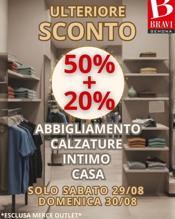 ‼️Ulteriore Sconto 50% + 20% da Bravi Gemona!‼️ ⚠️Solo sabato 29/08 e domenica 30/08 ⚠️Reparti inclusi: Abbigliamento, calzature,...